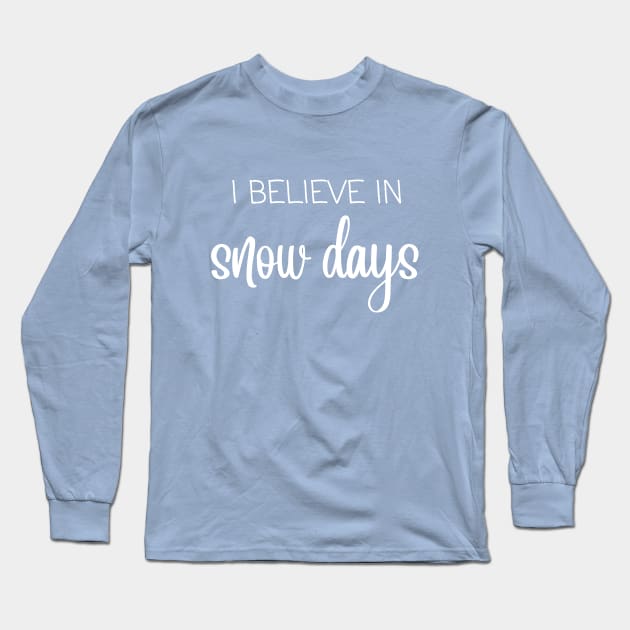 I believe in snow days Long Sleeve T-Shirt by Bridgette's Creations